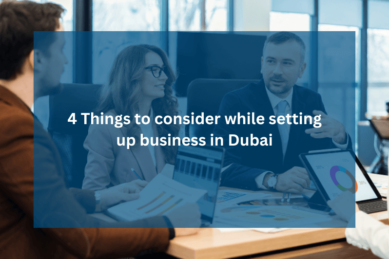 4 Things to consider while setting up business in Dubai