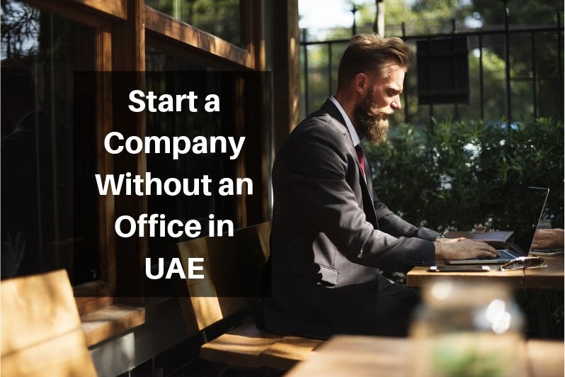 Start a Company Without an Office in UAE