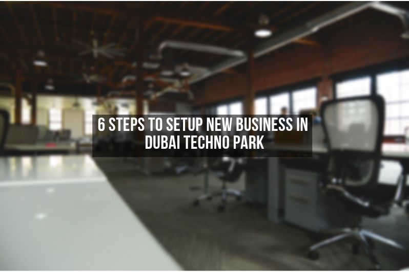 steps to new business setup in dubai techno park