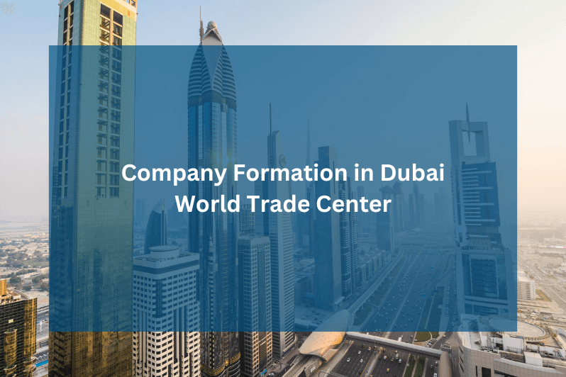 Company Formation in Dubai World Trade Center