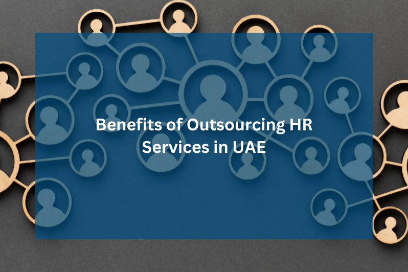 Benefits of Outsourcing HR Services in UAE