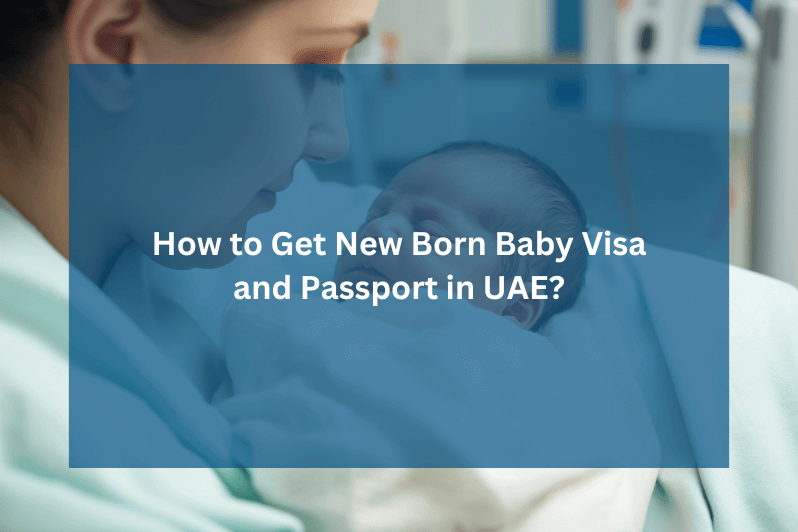 How to Get New Born Baby Visa and Passport in UAE