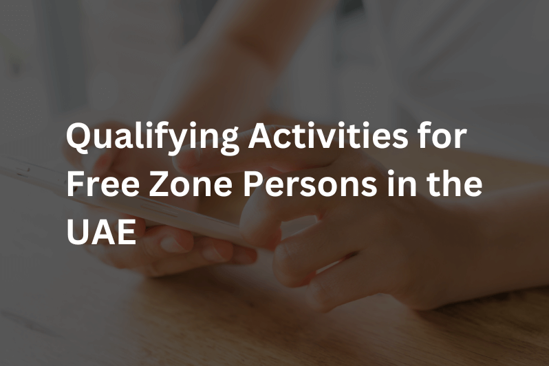 Qualifying Activities for Free Zone Persons in the UAE