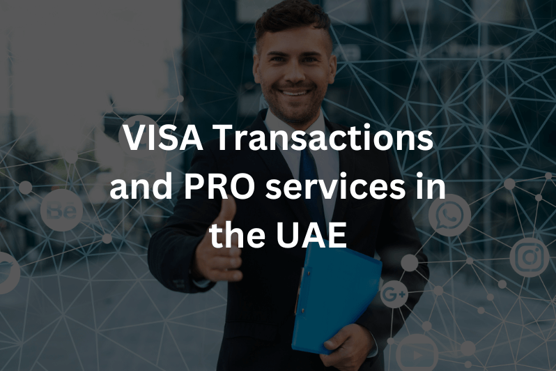 VISA Transactions and PRO services in the UAE